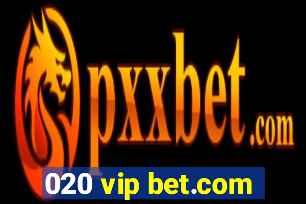 020 vip bet.com